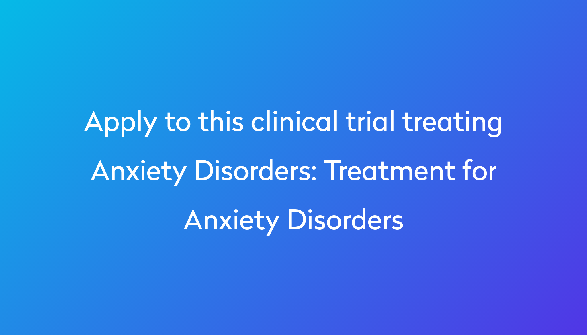 treatment-for-anxiety-disorders-clinical-trial-2023-power